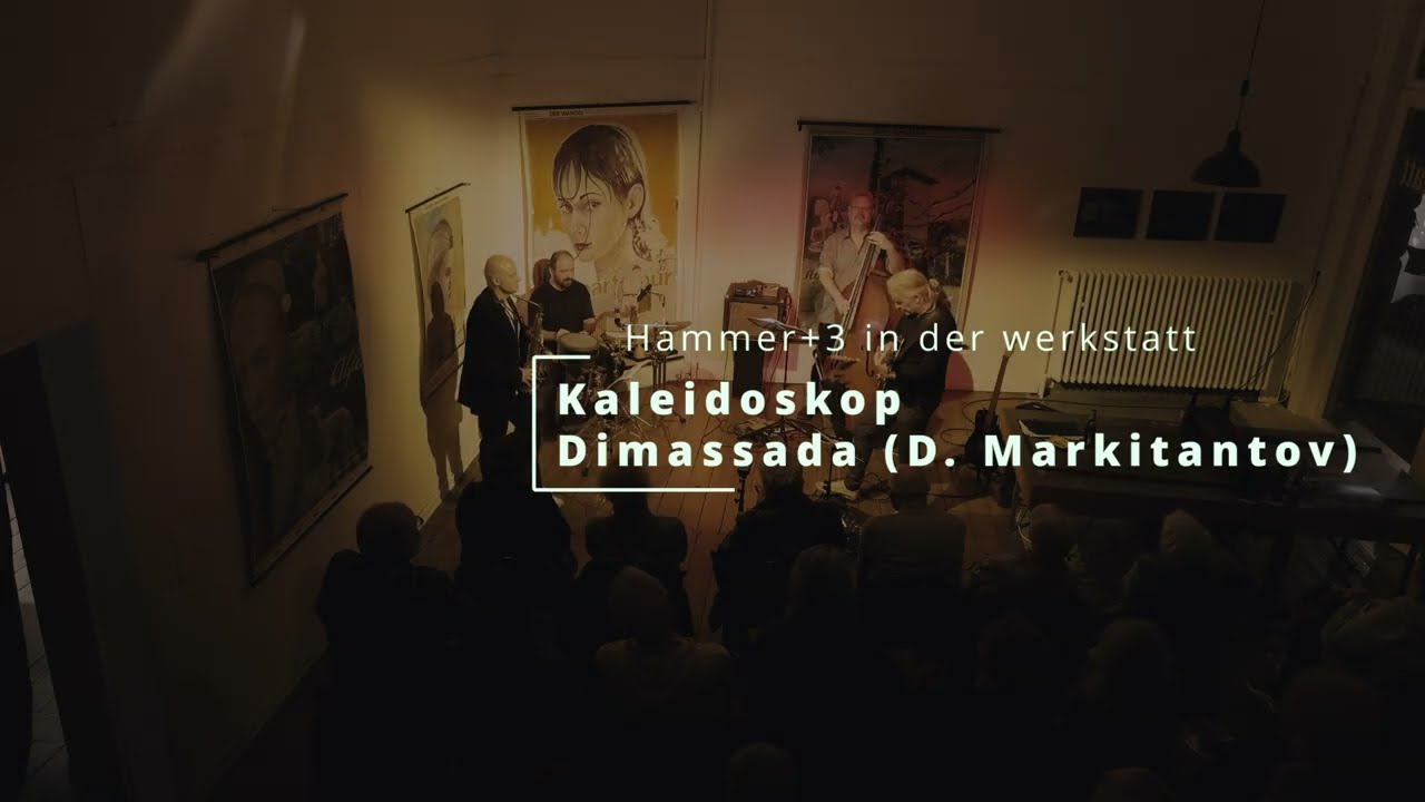 Kaleidoskop - Dimassada (D.Markitantov) / Hammer+3 - werkstatt/Gelsenkirchen