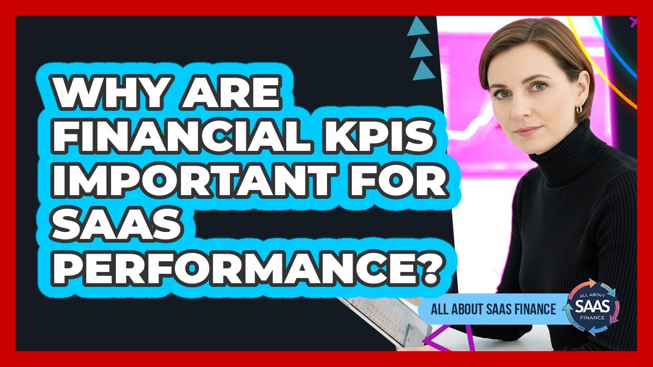 Why Are Financial KPIs Important For SaaS Performance?