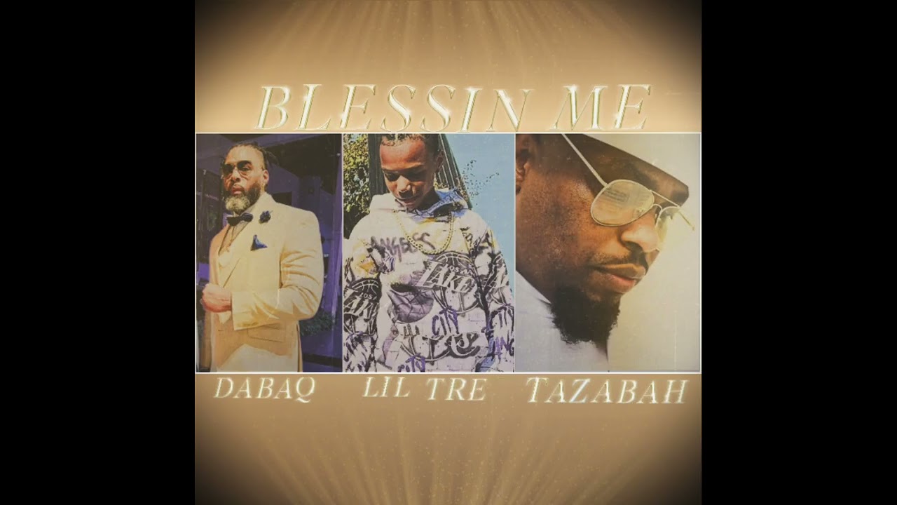 Blessin' Me - Dabaq (ft. Lil Tre & Tazabah)