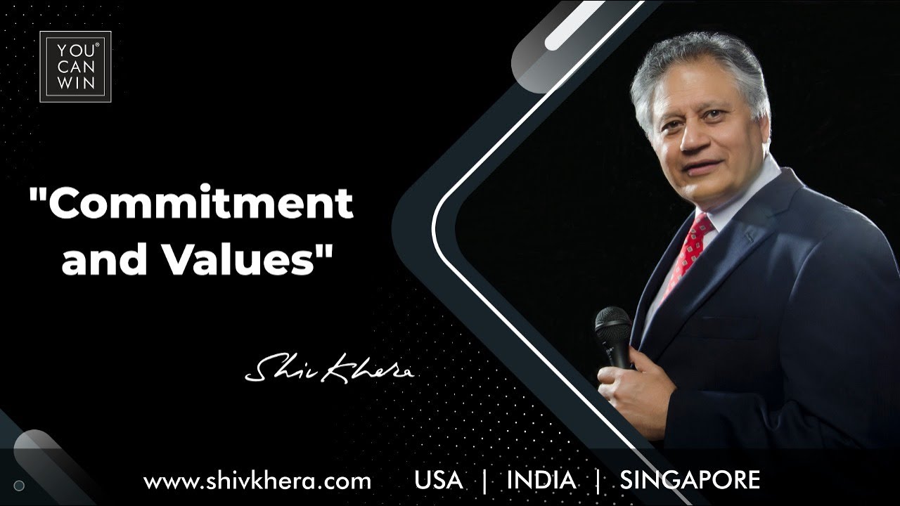 Commitment and Values | Shiv Khera | You Can Win