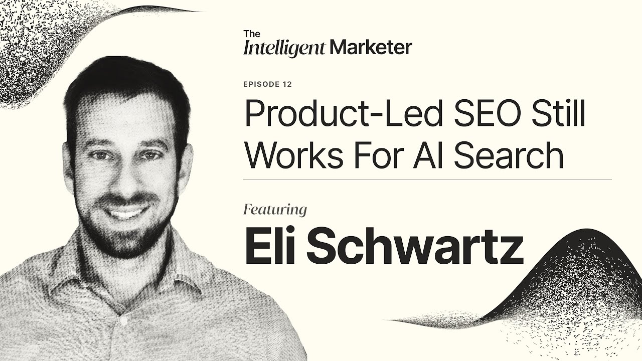 Product-Led SEO Still Works For AI Search, with Eli Schwartz