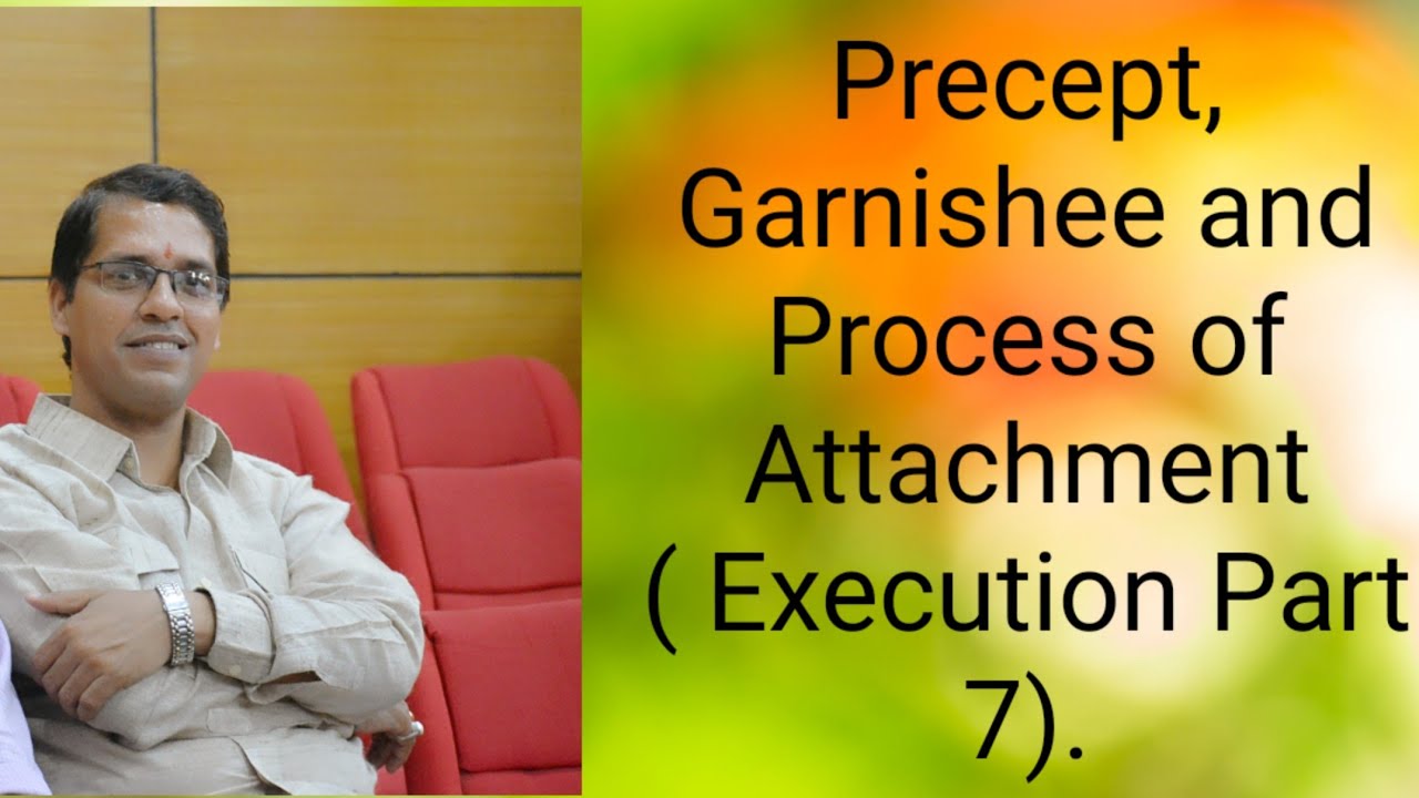 Civil Procedure Code- Precept,Garnishee& Process of Attachment (Execution Part 7)