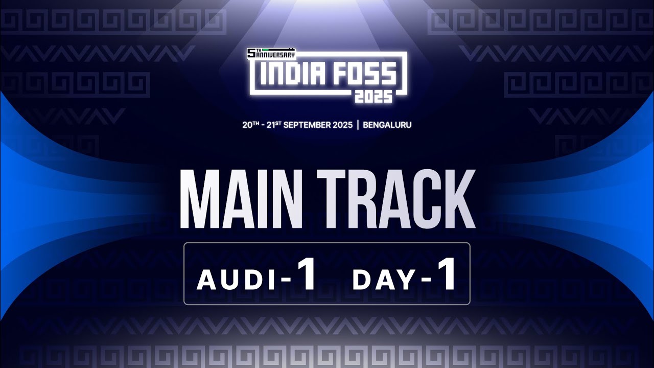 IndiaFOSS 2025 | Day 1 | Main Track - Audi 1