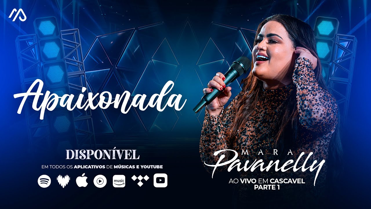 Apaixonada - Mara Pavanelly (Ao Vivo Em Cascavel Pt.1)
