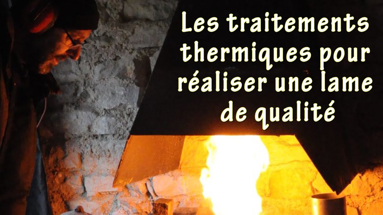 Les traitements thermiques en forge pour r&eacute;aliser une lame de qualit&eacute; - Explications