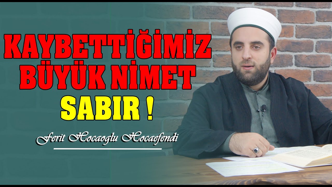 Sabır Ve Sabrın &Ccedil;eşitleri ? / Ferit Hocaoğlu