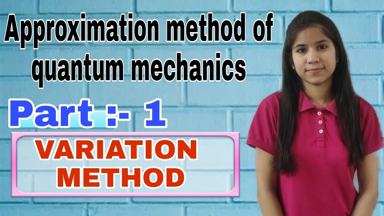 approximation method of quantum mechanics | variation method | part 1 | Quantum mechanics | CSIR-NET