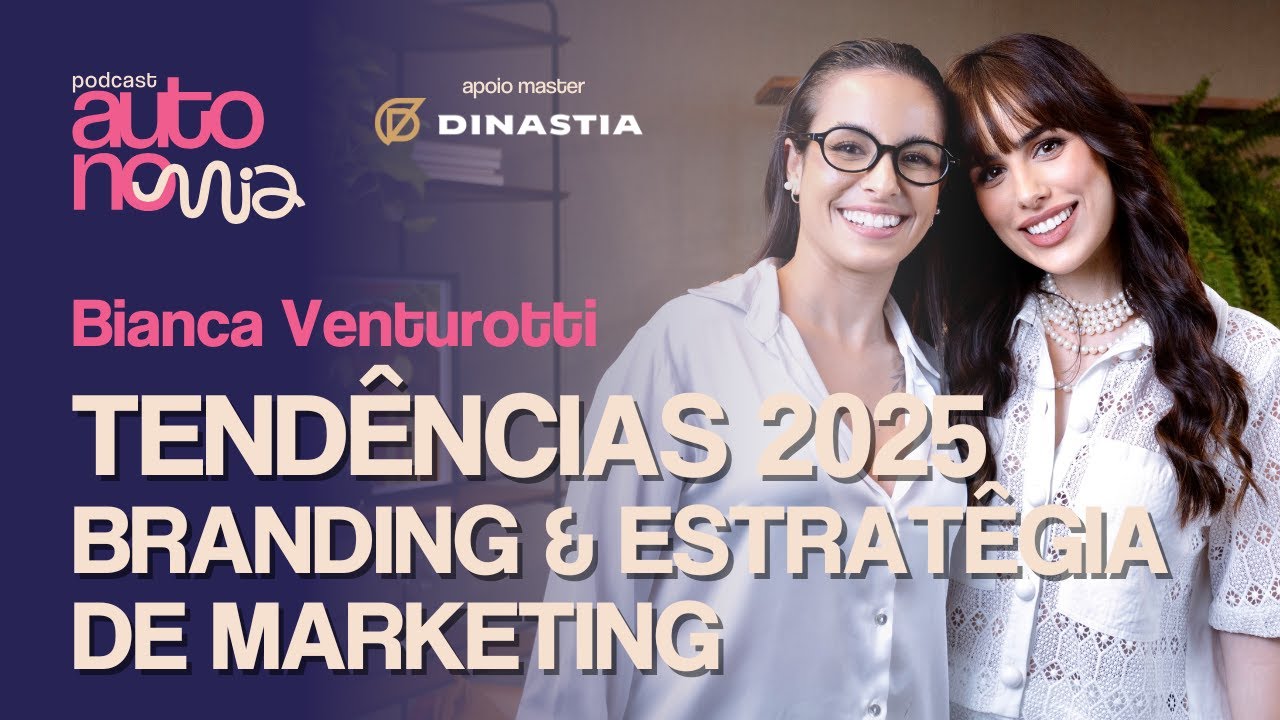BRANDING EXPERT: Anuncia Tendências 2025 no Marketing de Marcas e Pessoas! com Bianca Venturotti