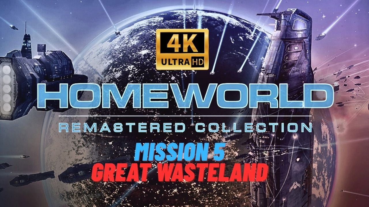 Homeworld Remastered (прохождение игры) Миссия 05: Великие Пустоши 4K UHD 60FPS