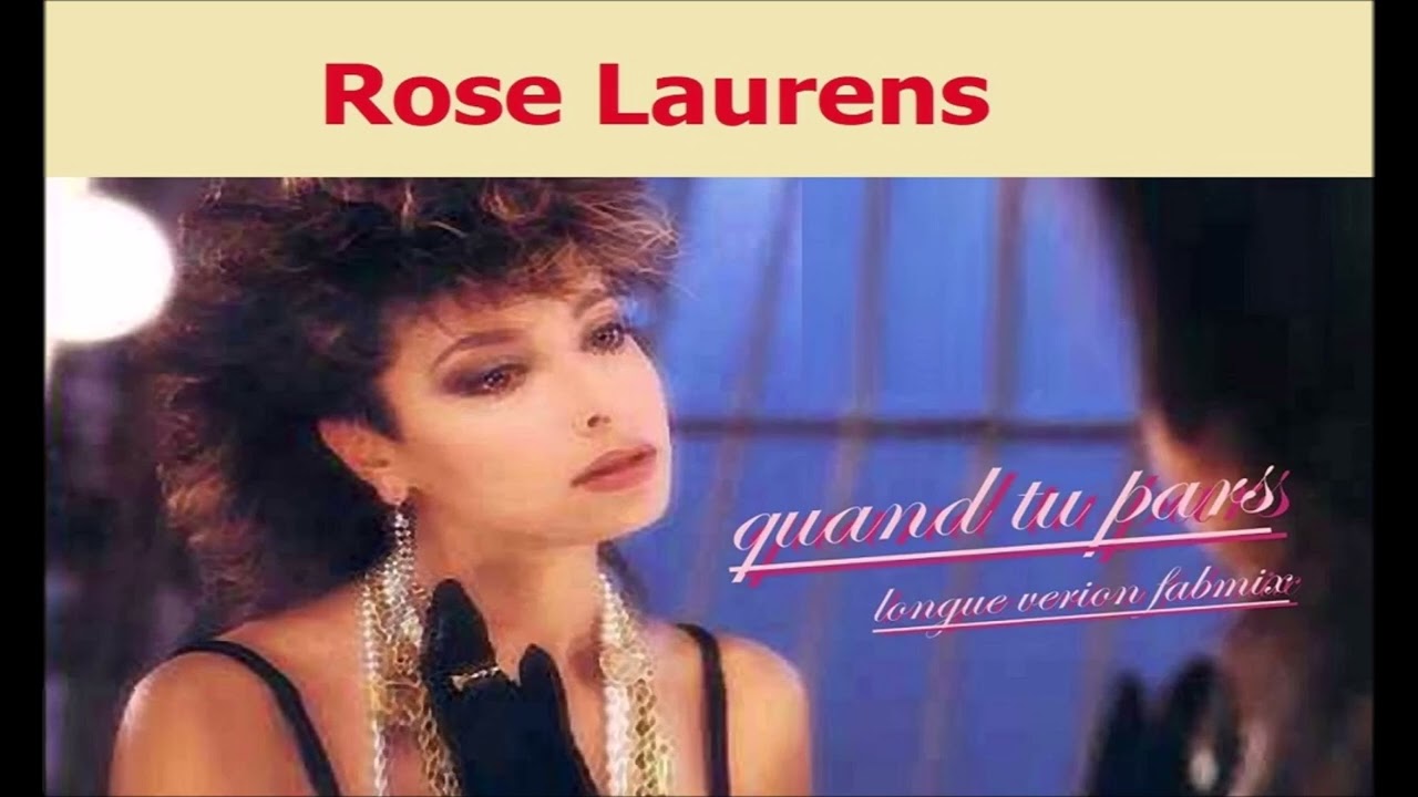 Rose Laurens - Quand tu pars - Longue version Fabmix - 1985