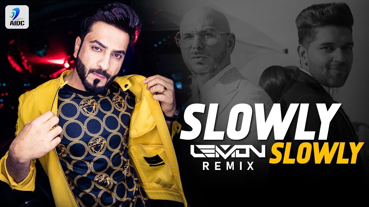 Slowly Slowly (Remix) | DJ Lemon | Guru Randhawa ft. Pitbull