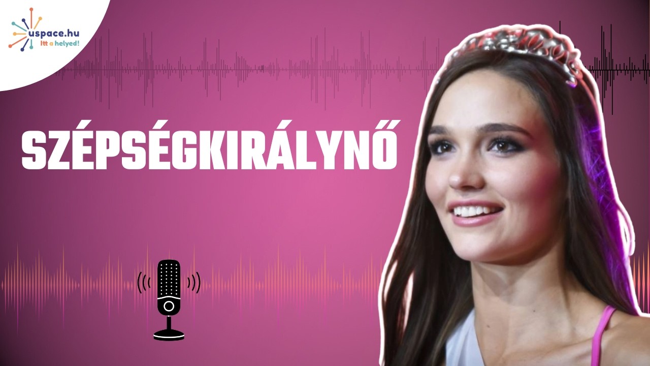 Szépségkirálynőként szépnek látod magad? - Csupor Olívia | Uspace Podcast