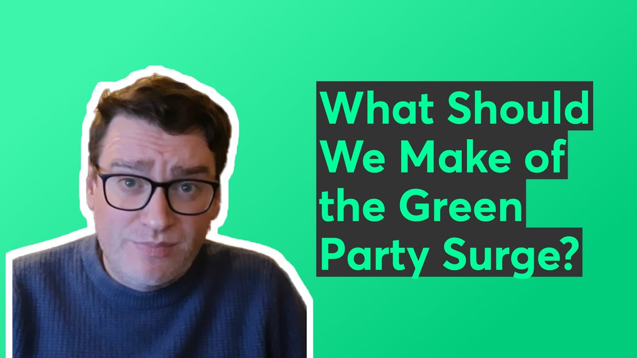 What Should We Make of the Green Party Surge?