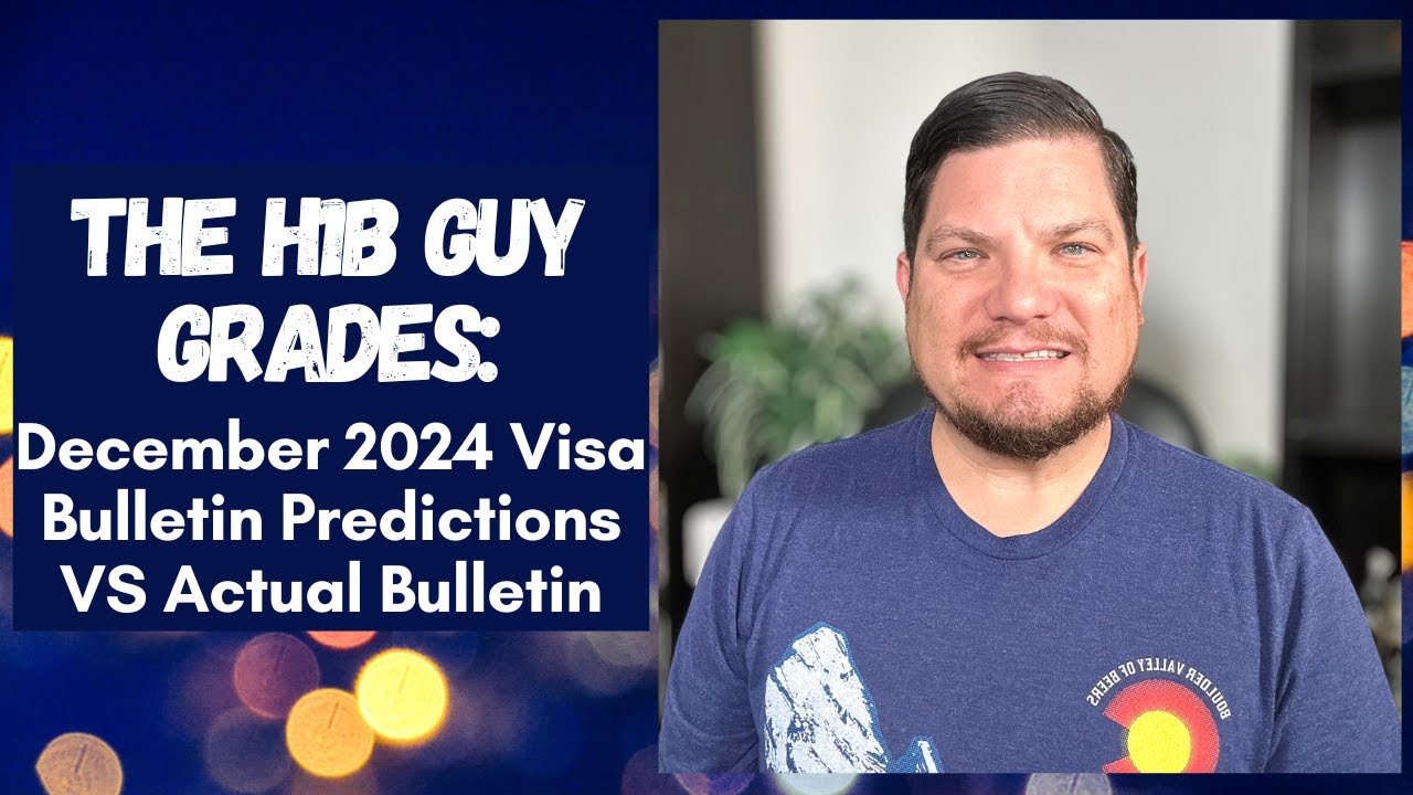 THE H1B GUY GRADES: December 2024 Visa Bulletin Predictions VS the Actual Visa Bulletin Released