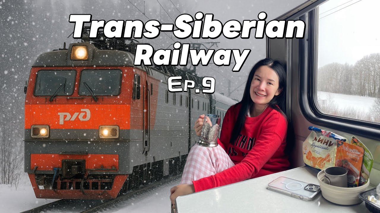 Surviving on The Trans-Siberian Railway ใช้ชีวิตบนรถไฟ3วันกับเส้นทางรถไฟในฝัน Moscow-Irkutsk | EP.9
