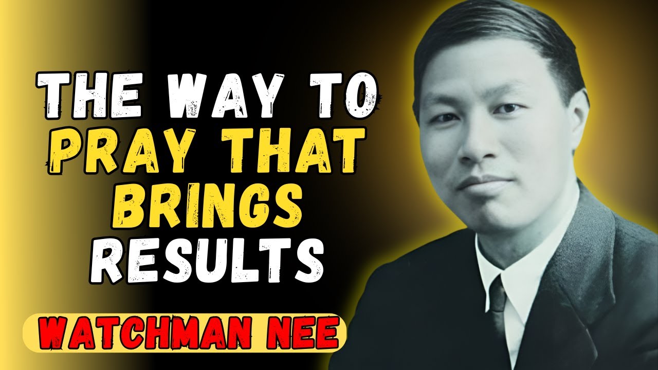 THE POWER OF PRAYER: How Watchman Nee Teaches to BREAK Spiritual Strongholds