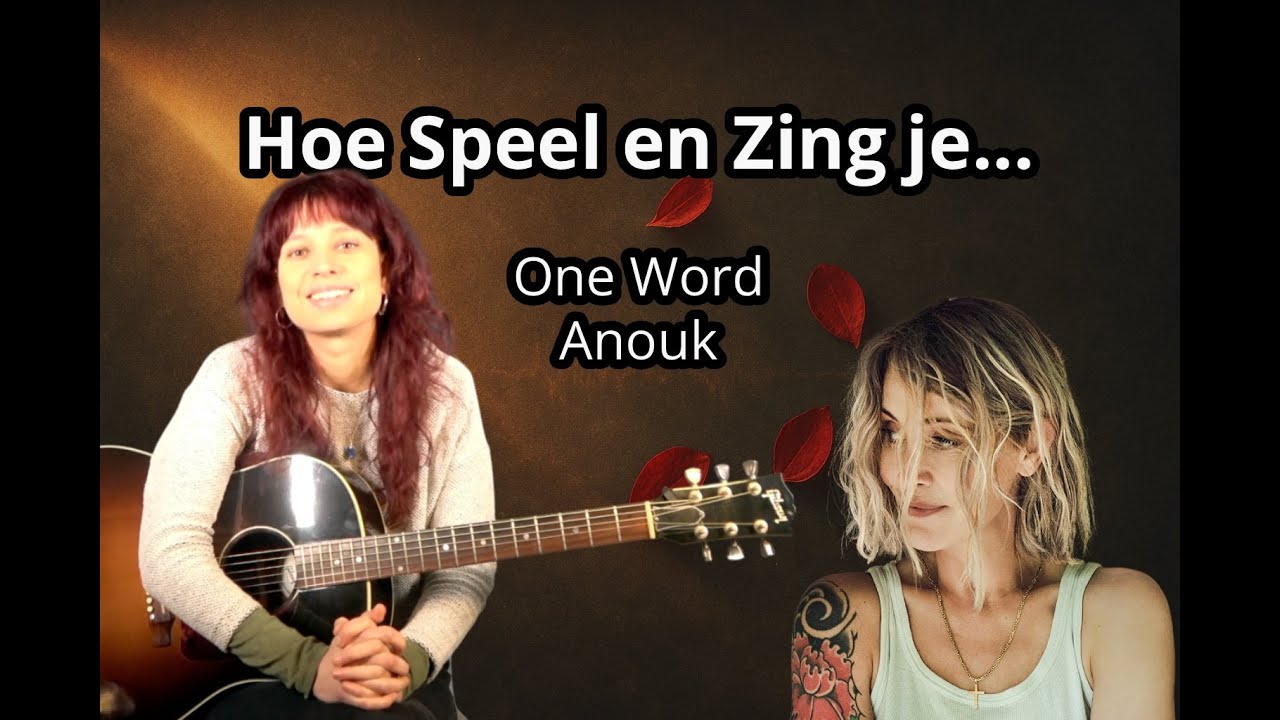 Hoe Speel & Zing Je One Word van Anouk (Guitar Tutorial)