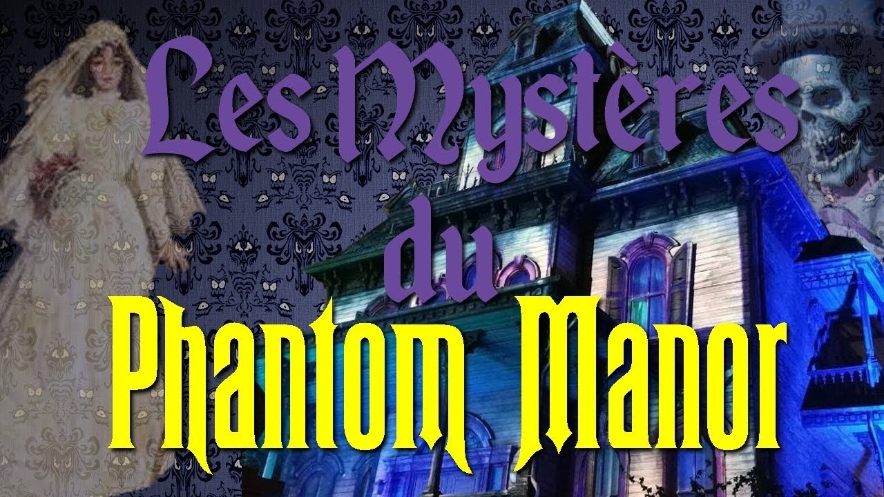 PHANTOM MANOR : LES MYSTERES DU MANOIR RAVENSWOOD // 🎢 Face Cachée des Parcs