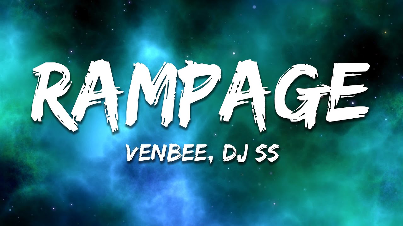 venbee - rampage (Lyrics) ft. DJ SS