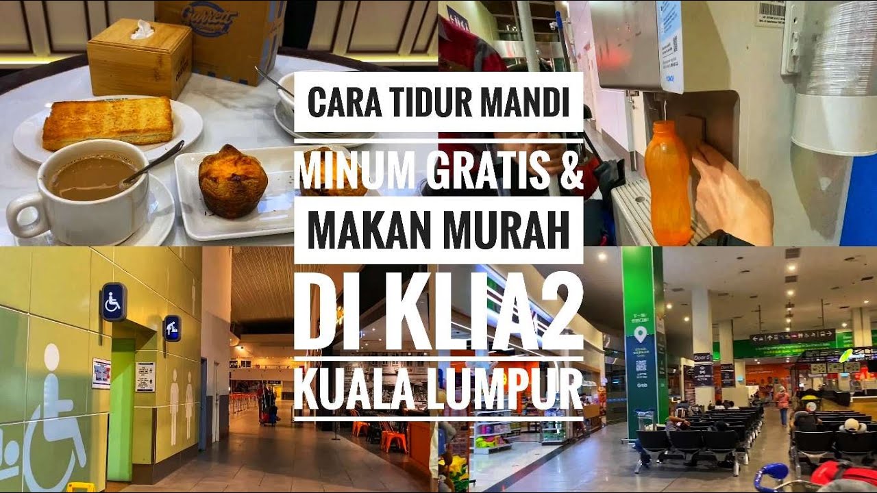 Cara Tidur Mandi Minum Gratis & Makan Murah Di KLIA2 Kuala Lumpur Malaysia