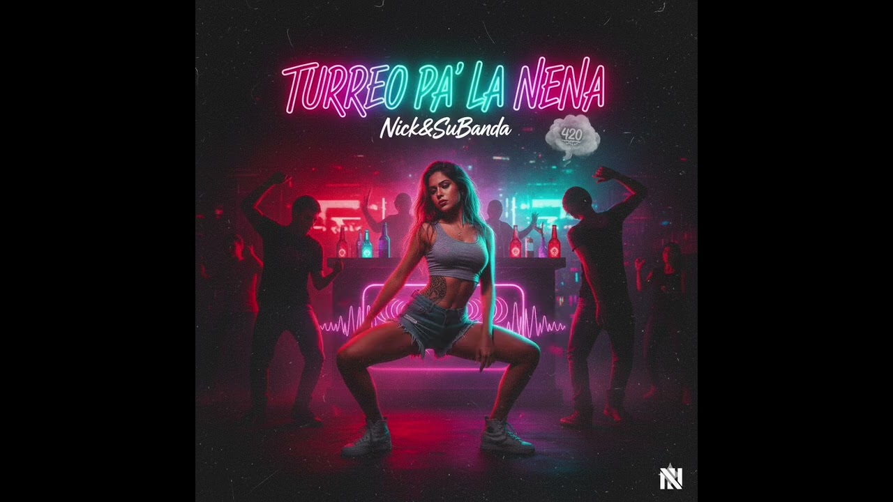 Nick&SuBanda - TURREO PA' LA NENA 😈🔥 (Video con Letra / Official Audio
