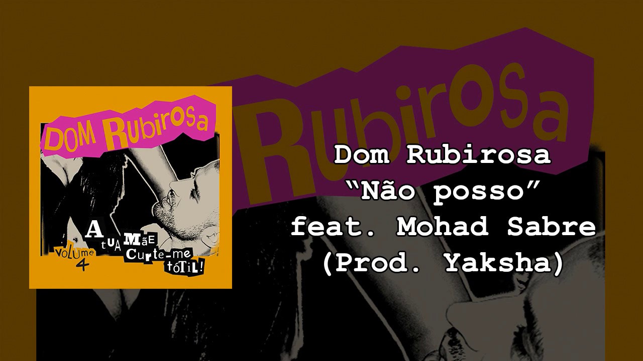 09 - Dom Rubirosa - N&atilde;o posso feat. Mohad Sabre (prod. Yaksha)