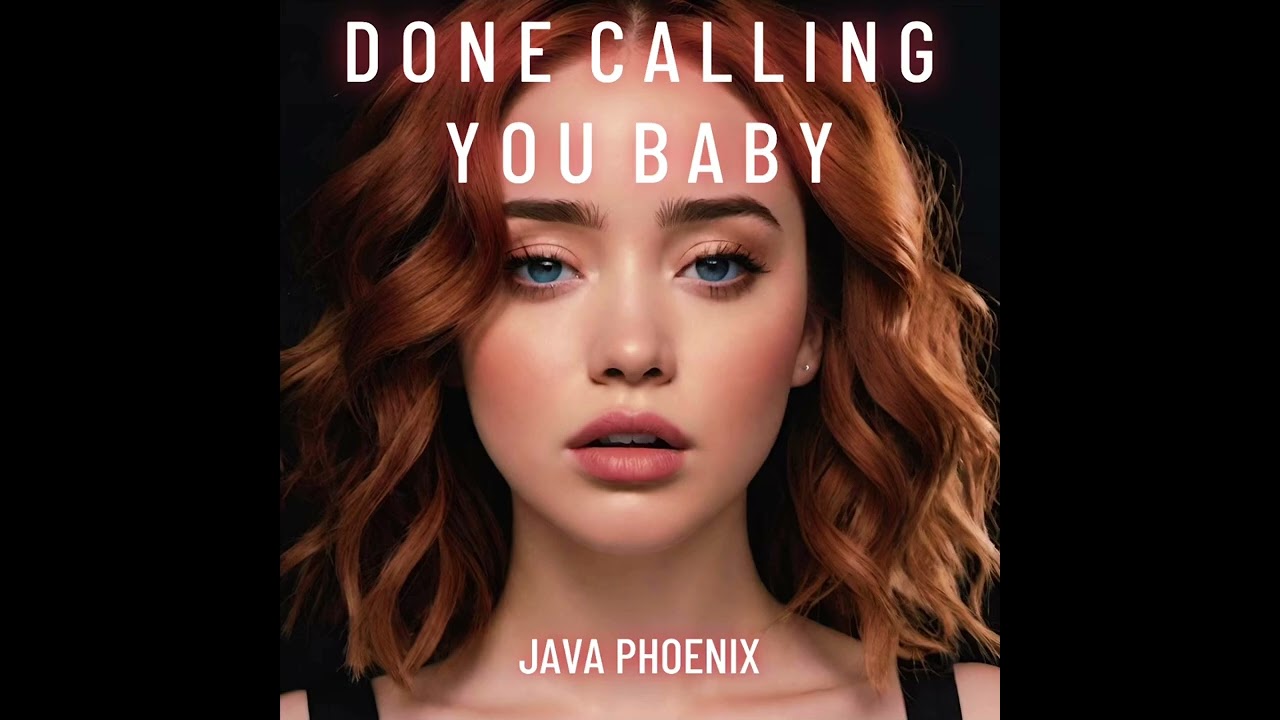 Done Calling You Baby - Java Phoenix