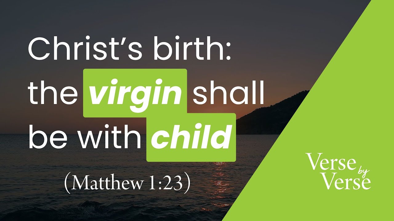 Christ’s Birth: The Virgin Shall Be With Child (Matthew 1:23) | Verse by Verse