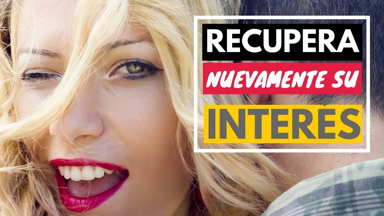 Cómo Recuperar El Interés De Una Mujer Sin Manipularla