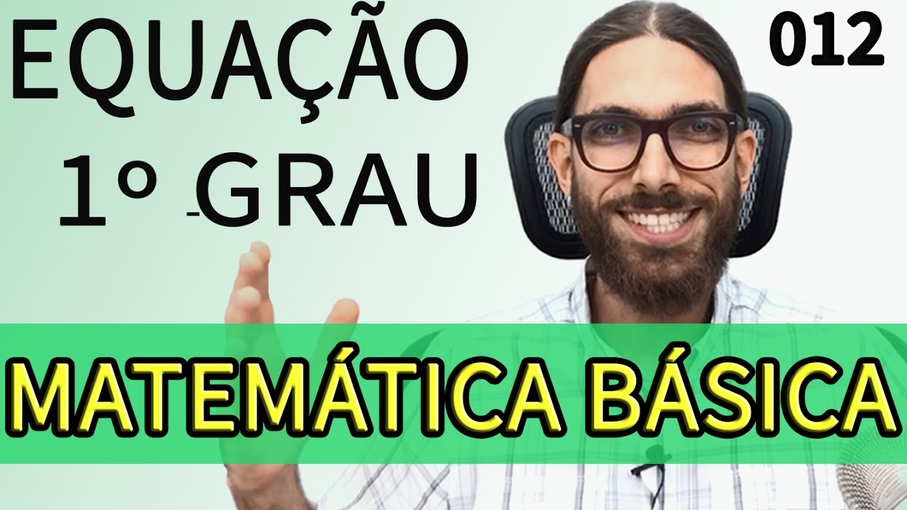 Matemática básica  |012| - EQUAÇÃO DO PRIMEIRO GRAU - Prof. Rafa Jesus