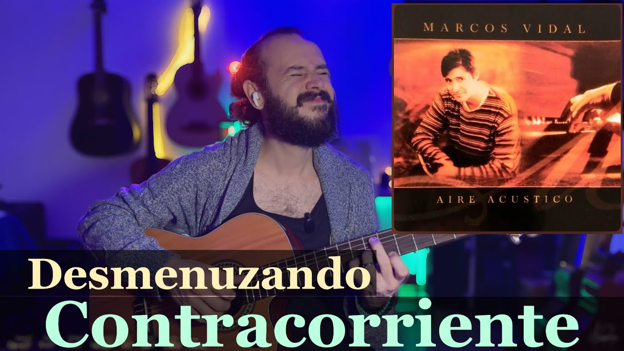 An&aacute;lisis CONTRACORRIENTE - Marcos Vidal | Tutorial | Desmenuzando Canciones
