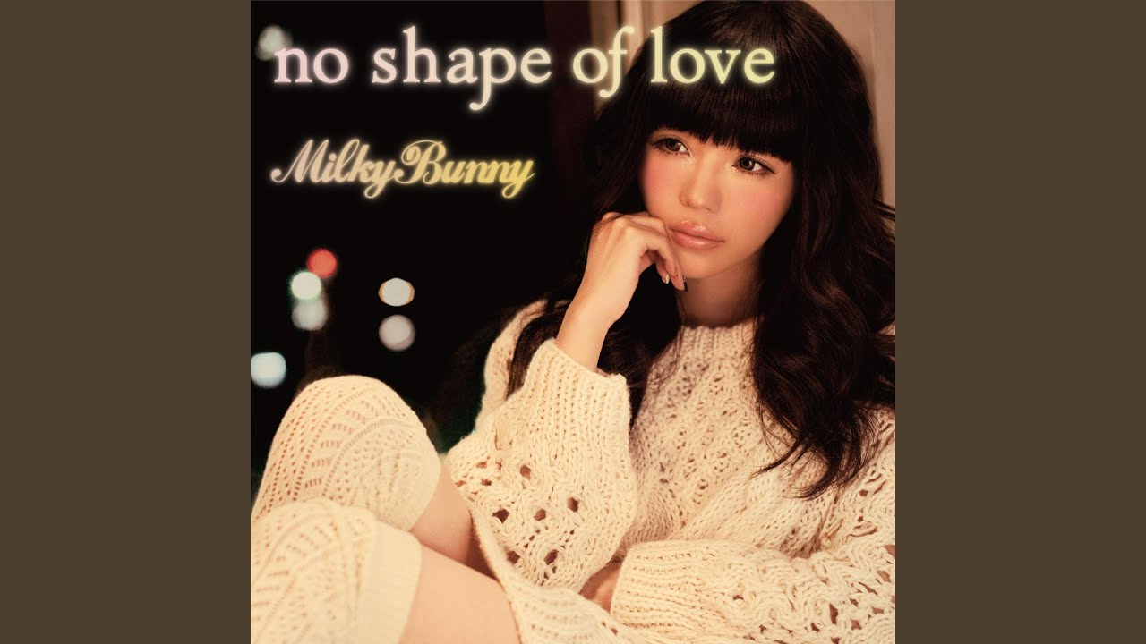 no shape of love