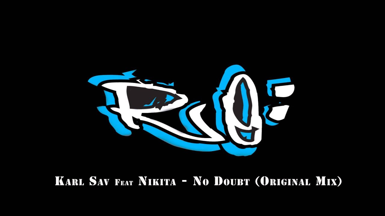 Karl Sav and Nikita - No Doubt (Original Mix)