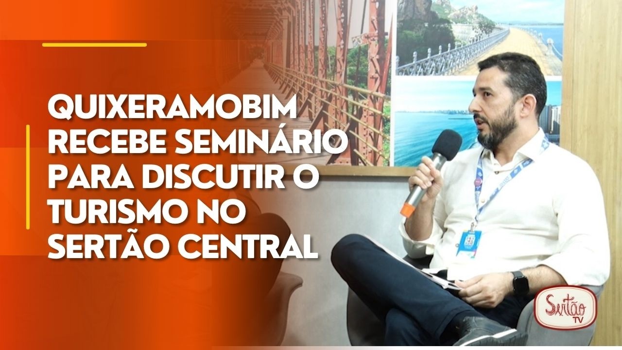 Quixeramobim recebe seminário para discutir o turismo no Sertão Central