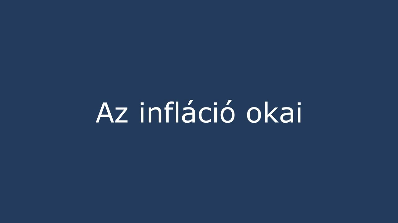 4  Az infláció okai