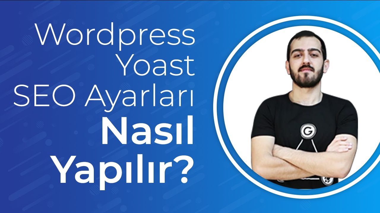 Wordpress Yoast SEO Ayarları Nasıl Yapılır, Nasıl Kullanılır?