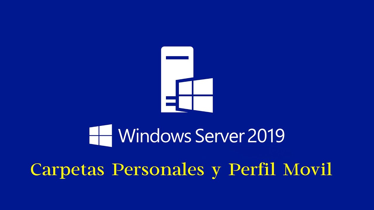 WINDOWS SERVER 2019, CARPETAS PERSONALES Y PERFIL MÓVIL