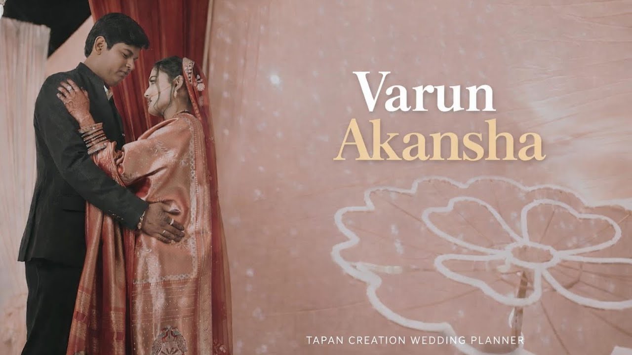 Varun & Akansha | Official Wedding Trailer | Two Hearts One Soul | Tapan Creation Wedding Planner 