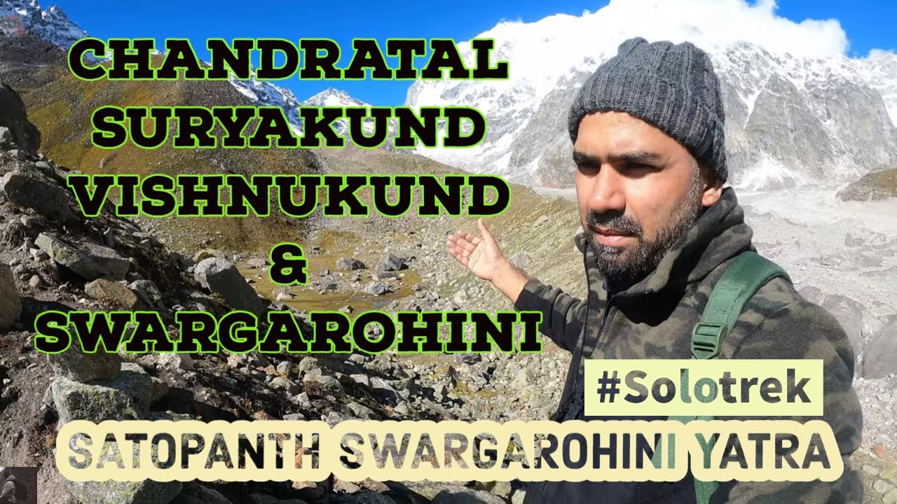 Going to Chandratal, SuryaKund, Vishnukund & Swargarohini  | Satopanth Swargarohini Yatra |#solotrek