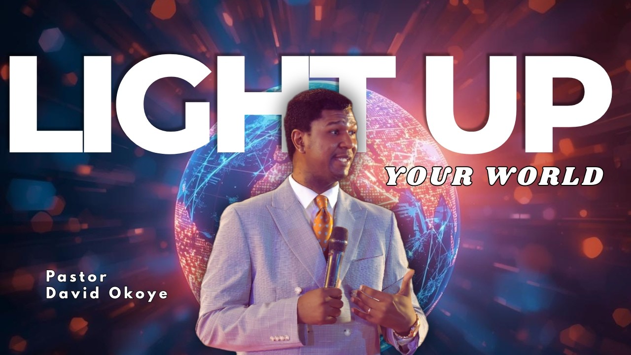LIGHT OF THE WORLD | Light & Lamp | Light Up with Pastor David Okoye