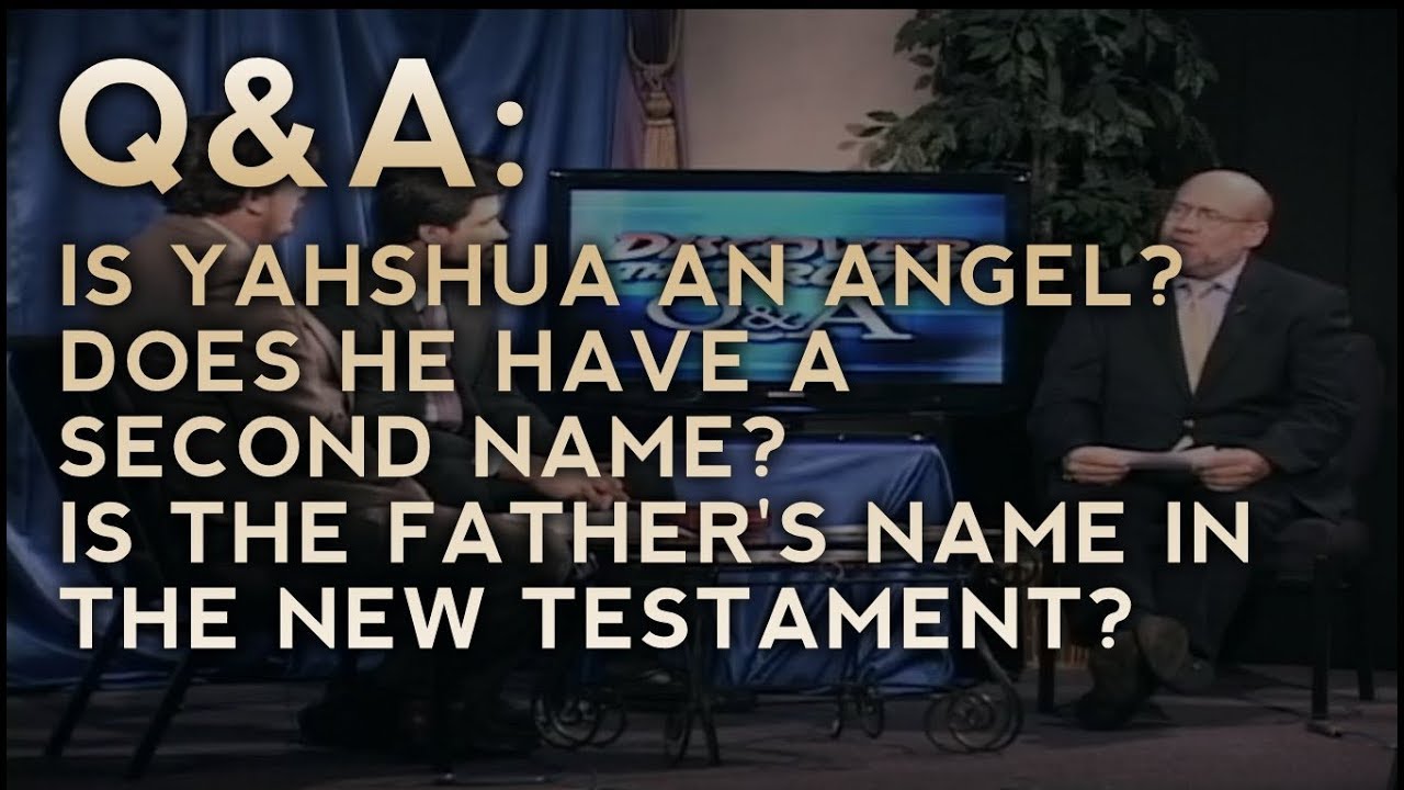 Q&A - Is Yahshua an angel? Does He have a second name? Discover the Truth (Classic TV Series)