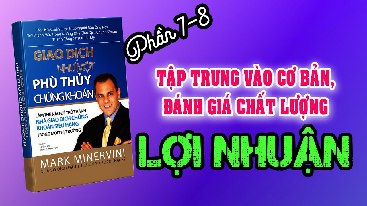 Phần 7-8 : Đánh giá chất lượng lợi nhuận - Kiếm Tiền  cùng với Phù thủy chứng khoán Mark Minervini