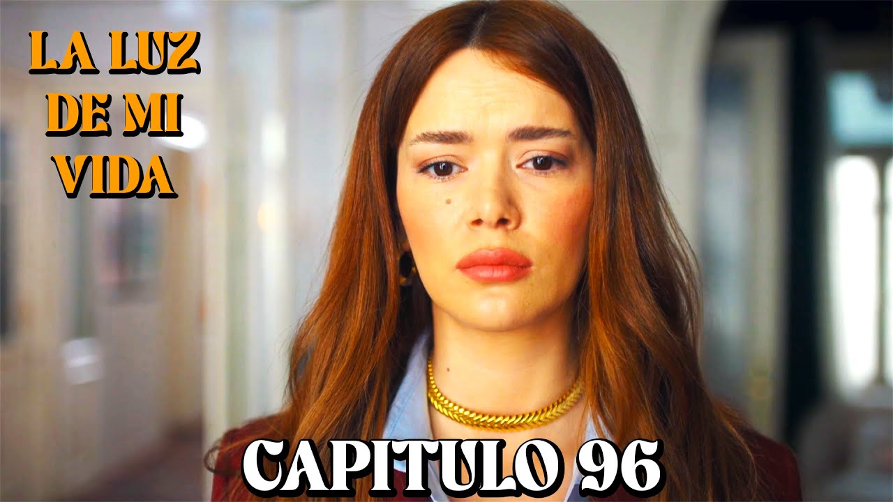 La Luz De Mi Vida - Capitulo 96 (Doblado en Espa&ntilde;ol)