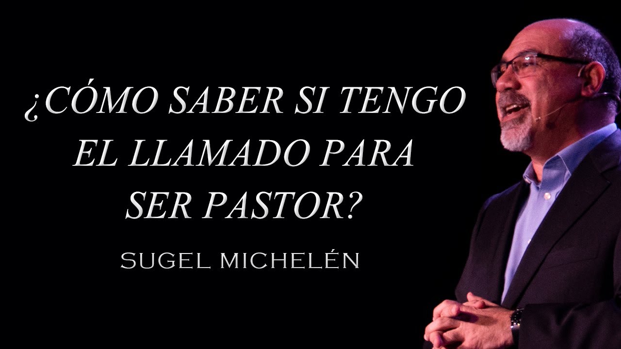 ¿Cómo saber si tengo el llamado para ser Pastor? - Sugel Michelén - Firmes en Libertad