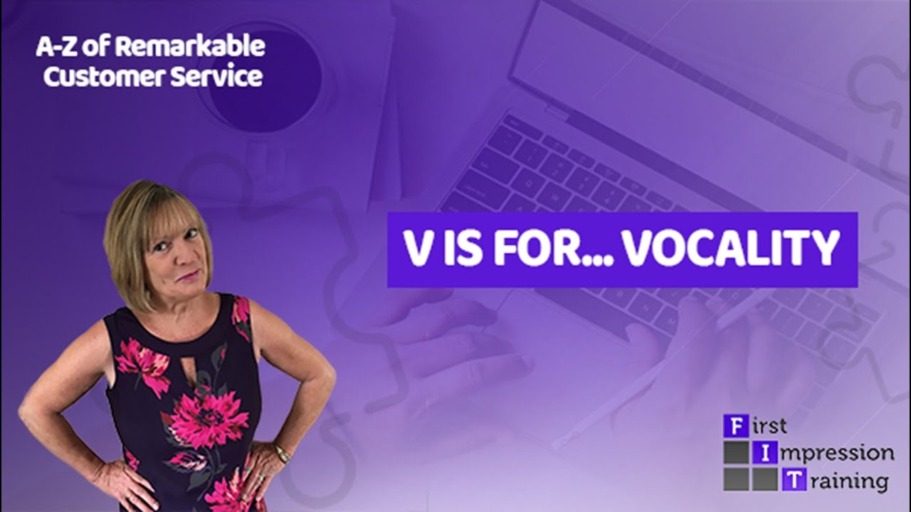 A-Z Remarkable Customer Service: V is for Vocality!