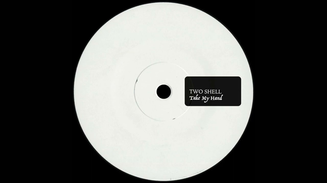 Two Shell - Take My Hand (Unreleased)