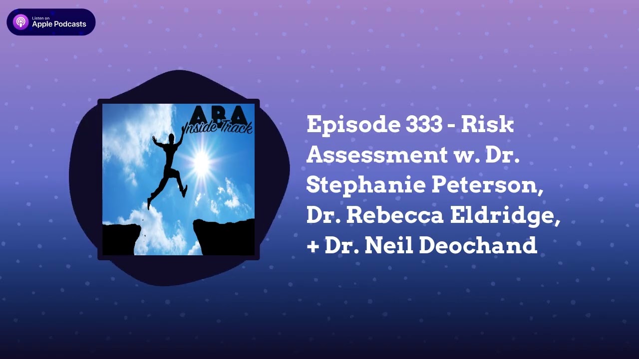 ABA Inside Track - Episode 333 - Risk Assessment w. Dr. Stephanie Peterson, Dr. Rebecca...
