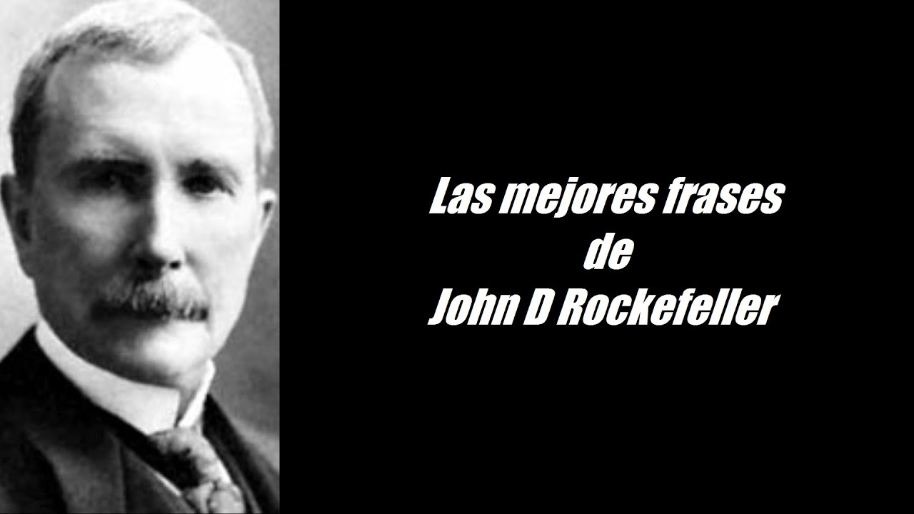 Frases de John D  Rockefeller