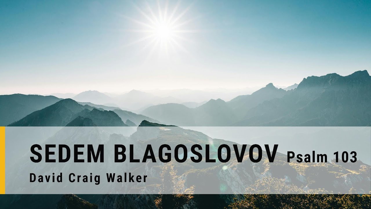 Sedem blagoslovov (Psalm 103) - David Craig Walker (KCNM)