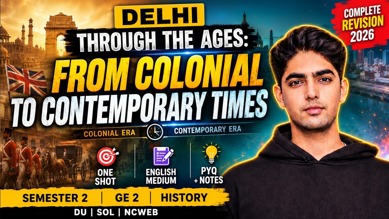Delhi Through the Ages: From Colonial to Contemporary Times | Complete Revision 2026 | GE-2 History